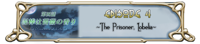 Episode 4: ~The Prisoner, Lobelia~