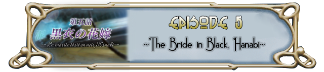 Episode 5: ~The Bride in Black, Hanabi~