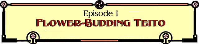 Episode 1: Flower-Budding Teito