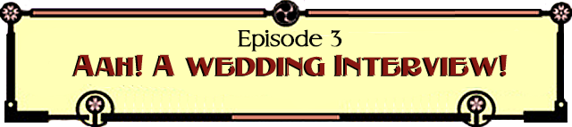 Episode 3: Aah! a Wedding Interview