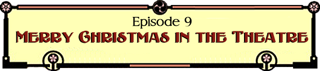 Episode 9: Merry Christmas in the Theatre