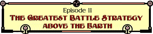Episode 11: The Greatest Battle Strategy above the Earth 