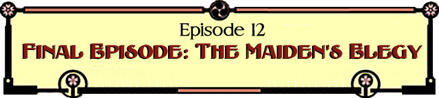 Episode 12: Final Episode: The Maiden's Elegy